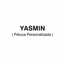  Yasmin / Peluca Personalizada